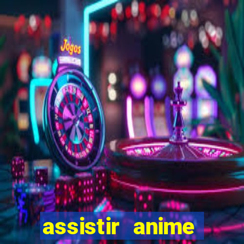 assistir anime online dublado